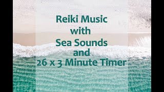 Reiki Healing Music with Sea Sounds and 3 Minute Timer  26 x 3 min [upl. by Nnylecoj240]