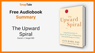 The Upward Spiral by Daniel J Siegel MD 7 Minute Summary [upl. by Nelly]