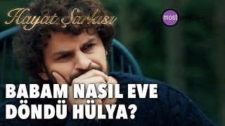 Hayat Şarkısı  Babam Nasıl Eve Döndü Hülya [upl. by Kirtap396]