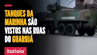 TANQUES DE GUERRA SÃO FILMADOS NAS RUAS DO GUARUJÁ E INTRIGAM MORADORES [upl. by Flossi]