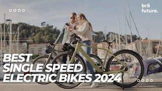 Best Single Speed Electric Bikes 2024 🚴‍♂️⚡️ Best In The World [upl. by Reinold]