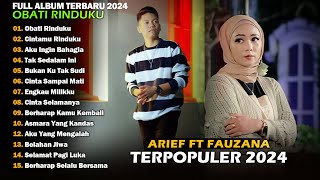 Arief Feat Fauzana  Obati Rinduku  Cintamu Rinduku  Arief Full Album Terpopuler 2024 ViralTiktok [upl. by Enowtna]