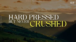 Hard Pressed But Never Crushed  Time of Prayer 158 [upl. by Fontana]