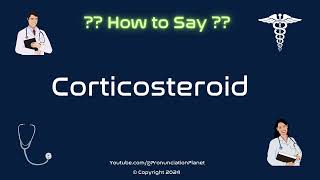 How to Pronounce Corticosteroid CORRECTLY in English  How to Say Corticosteroid [upl. by Aeuhsoj847]