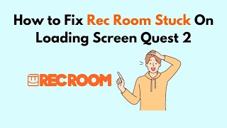 How to Fix Rec Room Stuck On Loading Screen Quest 2 [upl. by Corie]