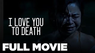 I LOVE YOU TO DEATH Enchong Dee Kiray Celis Janice de Belen amp Albert Sumaya Jr  Full Movie [upl. by Aiket904]