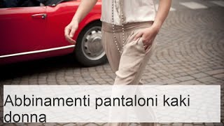 Come abbinare i pantaloni khaki da donna colori stili e accessori consigliati [upl. by Bergmann]