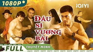 Phim Lẻ Hành Động Võ Thuật Siêu Hấp Dẫn  ĐẤU SĨ VƯƠNG BÀI  iQIYI Movie Vietnam [upl. by Ellerehc]