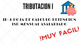 TRIBUTACION I  HOJA DE CALCULO RETENCIÓN ISR MENSUAL ASALARIADOS IR4 [upl. by Garnette]