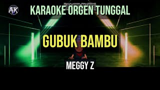 GUBUK BAMBU  MEGGY Z  KARAOKE ORGEN TUNGGAL [upl. by Ellora156]