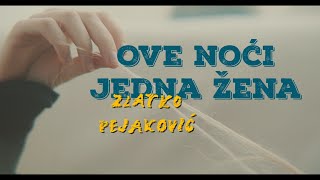 Zlatko Pejaković – Ove noći jedna žena Official lyric video [upl. by Saunderson]