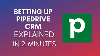 How To Setup Pipedrive CRM 2024 [upl. by Ylam337]