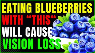 Never Eat Blueberries with This Cause Vision Loss 3 Best amp Worst Blueberries Combos for Vision [upl. by Hedda]