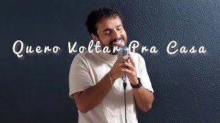 Quero Voltar Pra Casa  Gabriel Henrique Cover [upl. by Press6]