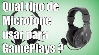 Qual tipo de microfone usar para GamePlays [upl. by Ahtivak]