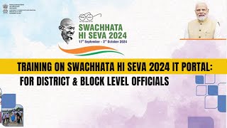 Training on Swachhata Hi Seva 2024 IT Portal District amp Block Level Officials  SwachhataHiSeva [upl. by Everick485]