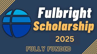 Fulbright Scholarship 20252026  Application Process  Fully Funded  Scholarships in USA [upl. by Scheer]