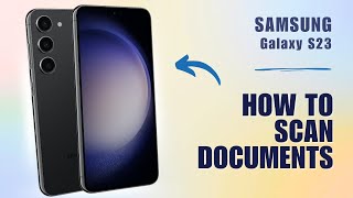 How to Scan Documents with Samsung S23 [upl. by Vatsug]