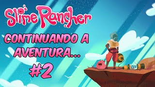 SLIME RANCHER  A aventura CONTINUA 2 🎒 [upl. by Gone229]