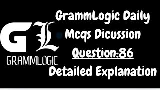 Grammlogic Daily Mcqs Discussion Question86 Detailed Explanation [upl. by Bergmans]