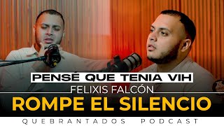 Quebrantados Podcast Ep 1 Felixis Falcón ROMPE EL SILENCIO [upl. by Leanna]