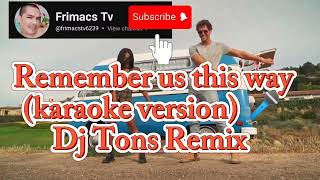 DJ Tons  Remember us this way karaoke version Remix [upl. by Airdnek971]