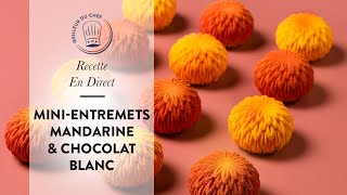 Recette en direct  Les MiniEntremets Mandarine amp Chocolat Blanc Chef Philippe  🍊 [upl. by Ibby523]