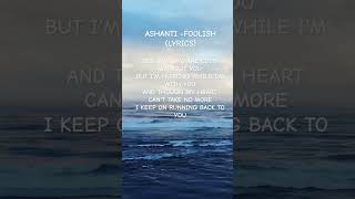 Ashanti  Foolish Lyrics ashanti shorts lyrics music song relationship friends love [upl. by Ahsiryt]