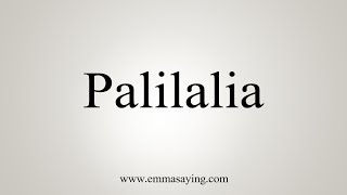 How To Say Palilalia [upl. by Berna]