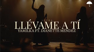 Yamilka Ft Dianette Méndez  Llévame A Tí Letra [upl. by Henleigh]