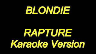 Blondie  Rapture Karaoke Lyrics NEW [upl. by Valerie917]