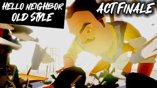 Hello Neighbor in OLD STYLE ACT FINALE [upl. by Esyla]