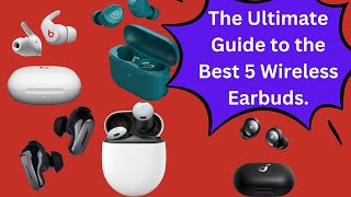 The Ultimate Guide to the 5 Best Wireless Earbuds [upl. by Aline365]