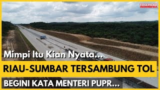 OKE GASS RiauSumbar Akan Tersambung Jalan Tol April 2024 Begini Kata Menteri PUPR [upl. by Gitel]