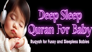 Deep Sleep Quran for Baby‼️Ruqyah for Fussy and Sleepless Babies‼️Dua for Calming Baby [upl. by Boycie470]