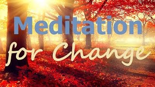 Guided Meditation for Change Change IS Possible relaxing meditation with meditation music [upl. by Nohtan]