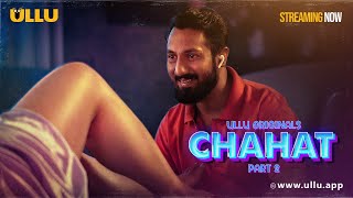 Chahat  Part  02  Streaming Now  To Watch Full Episode Download amp Subscribe Ullu App [upl. by Eimak]