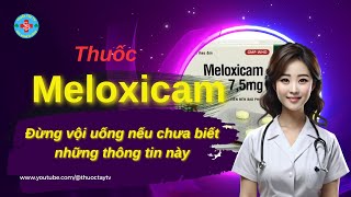 Meloxicam thuốc giảm đau cơ xương khớp  Thuốc Tây TV [upl. by Riggs159]