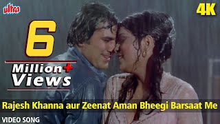 Rajesh Khanna aur Zeenat Aman Bheegi Barsaat Me 4K  Kishore KumarLata MangeshkarClassic Romantic [upl. by Thorpe92]