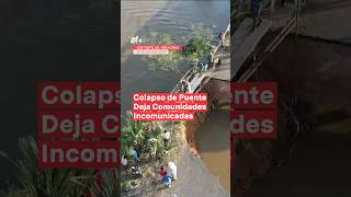 Colapso de puente deja comunidades incomunicadas en Veracruz  N Shorts [upl. by Liu769]