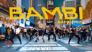 KPOP IN PUBLIC NYC TIMES SQUARE BAEKHYUN 백현  Bambi Dance Cover by Not Shy Dance Crew [upl. by Ttnerb]