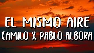 Camilo Pablo Alborán  El Mismo Aire LetraLyrics [upl. by Refinneg]