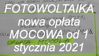 FOTOWOLTAIKA nowa opłata MOCOWA od 1 stycznia 2021 [upl. by Trahern760]