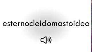 Cómo pronunciar Esternocleidomastoideo [upl. by Richers]