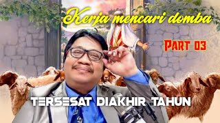 KERJA MENCARI DOMBA YANG TERSESAT DI AKHIR TAHUN PART 03 [upl. by Jp235]