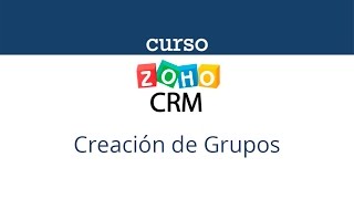 Crear grupos en Zoho CRM [upl. by Moser]