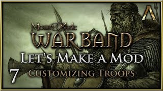 Lets Make a Mod for Mount amp Blade Warband  Pt7 quotCustomizing Troopsquot [upl. by Lay]