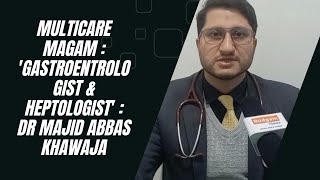 Multicare Magam  Gastroentrologist amp Heptologist  Dr Majid Abbas Khawaja [upl. by Nagey]