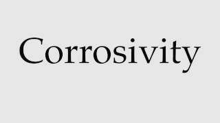 How to Pronounce Corrosivity [upl. by Tsyhtema]