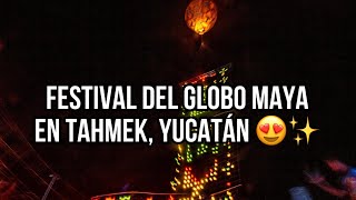 Festival del globo maya en tahmek  Yucatán 😍 [upl. by Porett]